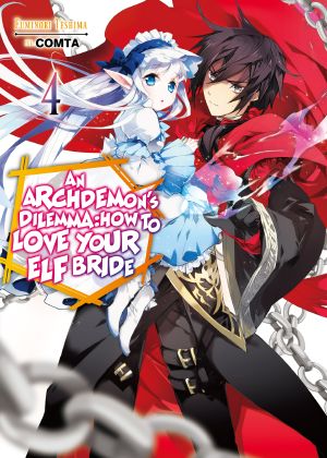 [An Archdemon's Dilemma: How to Love Your Elf Bride 01] • An Archdemon's Dilemma · How to Love Your Elf Bride - Volume 04